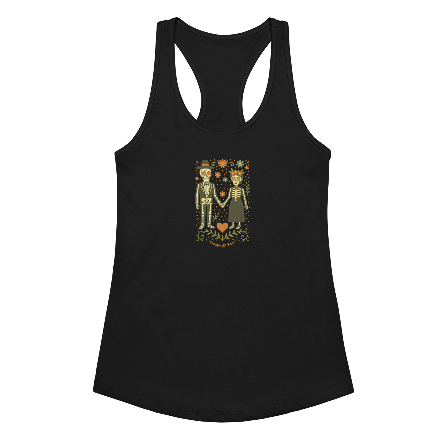 This is a black women's racerback tank top with a Día de los Muertos–style illustration of a male and female skeleton holding hands, surrounded by marigolds, vines, and folk art patterns. The skeletons wear traditional black clothing, the man in a suit and hat, the woman with a floral crown with a red heart and leaves at the bottom and the text Creepy All Year. Rendered in warm tones of orange, green, and cream, symbolizing eternal love and remembrance